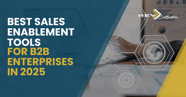 Best Sales Enablement Tools for B2B Enterprises in 2025