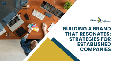 Building a Brand that Resonates: Strategies for Established Companies