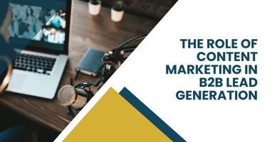 The Role of Content Marketing in B2B Lead Generation